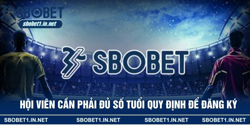 Hội viên cần phải đủ số tuổi quy định để đăng ký