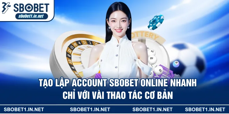 Tạo lập account Sbobet online nhanh chỉ với vài thao tác cơ bản